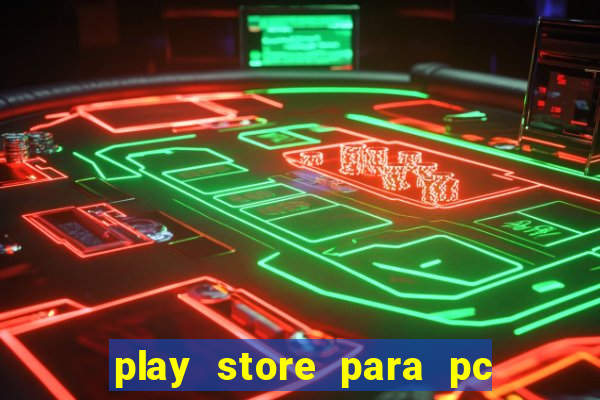 play store para pc windows 7